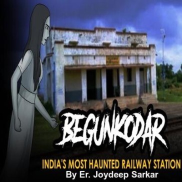 Begunkodor: A True Horror Story of the most Haunted Railway Station in India