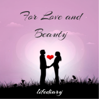 For Love and Beauty