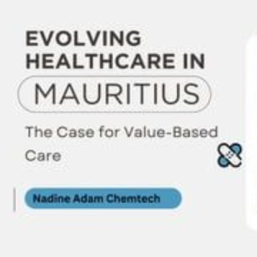 Can Value-Based Care Transform Healthcare in Mauritius? | Nadine Adam Chemtech