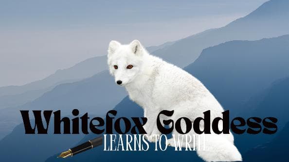whitefoxgoddesslearnstowrite