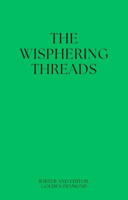 ThE WISPHERING THREADS