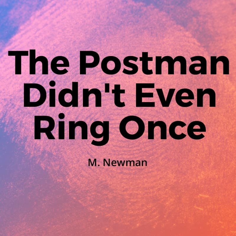 Cover for The Postman Didn't Even Ring Once