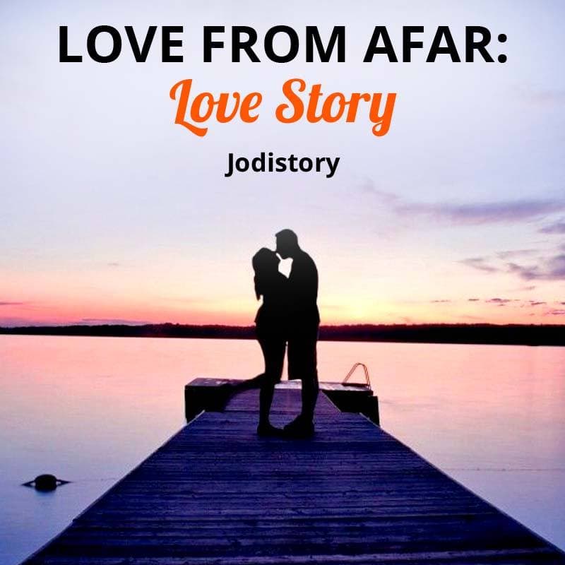 LOVE FROM AFAR: Love Story