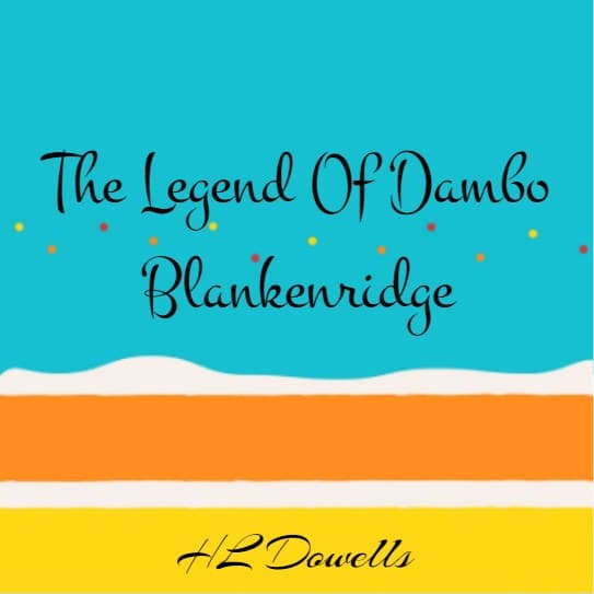 The Legend Of Dambo Blankenridge