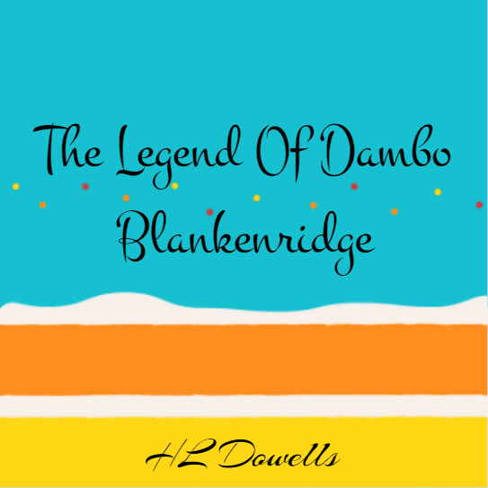 The Legend Of Dambo Blankenridge