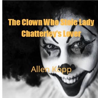 Cover for The Clown Who Stole Lady Chatterleyâ€™s Lover