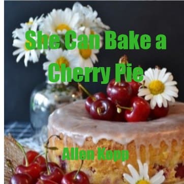 She Can Bake a Cherry Pie