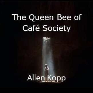 Cover for The Queen Bee of CafÃ© Society by Allen Kopp