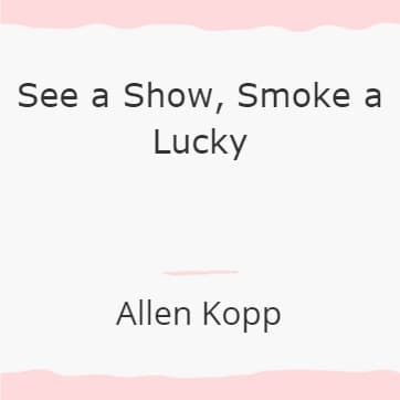 Cover for See a Show, Smoke a Lucky