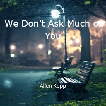 Cover for We Donâ€™t Ask Much of You