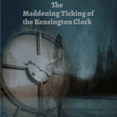 Cover of The Maddening Ticking of the Kensington Clock