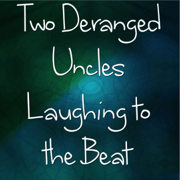 Cover for Two Deranged Uncles Laughing to the Beat