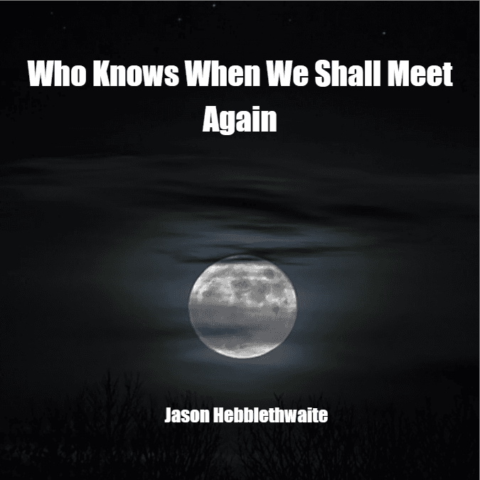 Cover for Who Knows When We Shall Meet Again