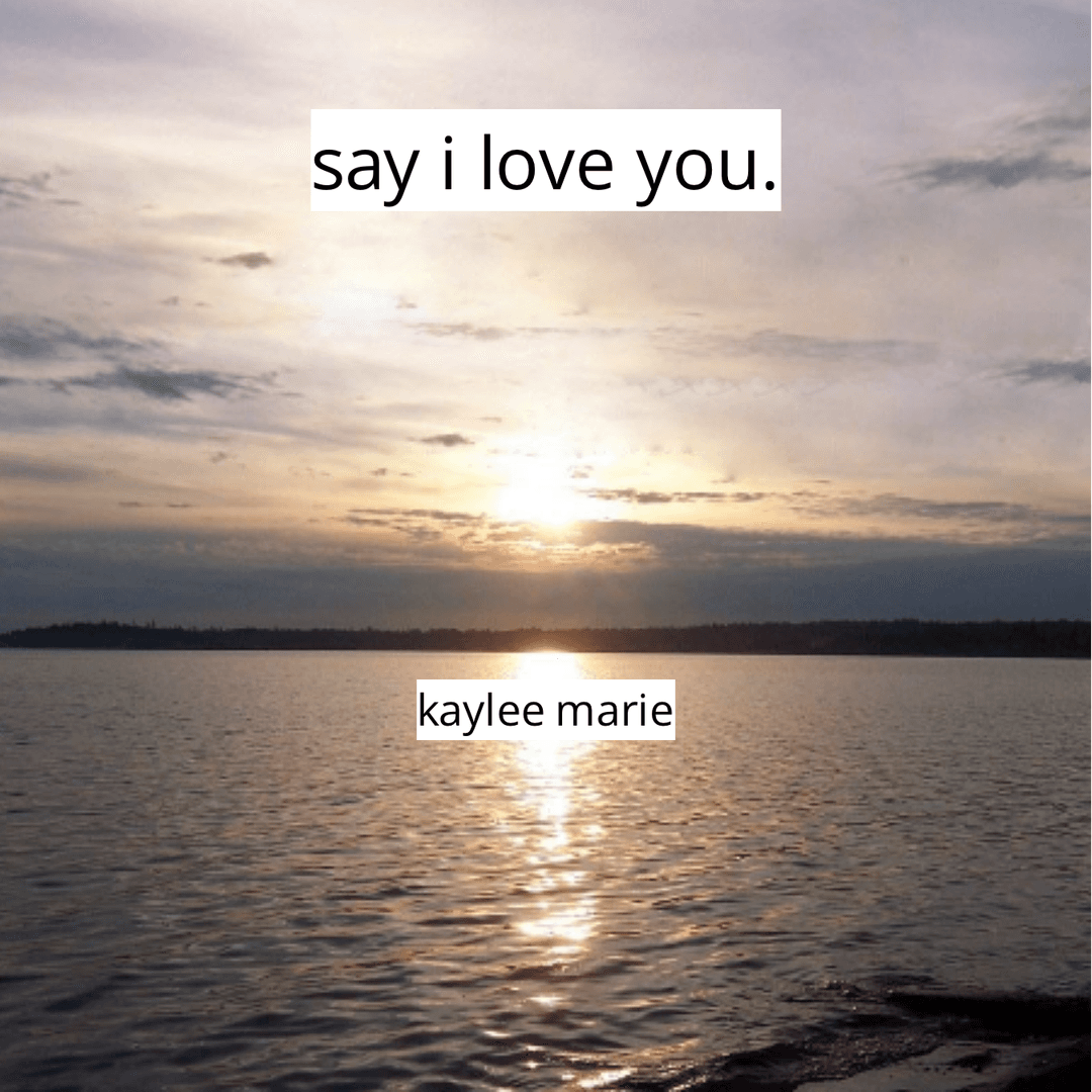 Say i love you.