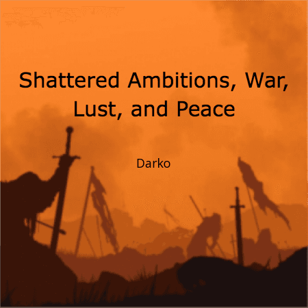 Cover for Shattered Ambitions, War, Lust, and Peace