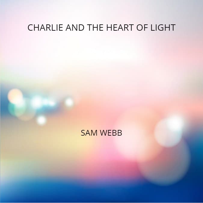 Cover for CHARLIE AND THE HEART OF LIGHT