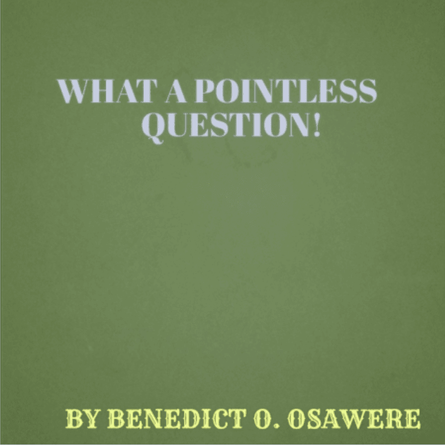 WHAT A POINTLESS QUESTION!