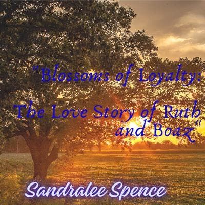 Cover for "Blossoms of Loyalty: The Love Story of Ruth and Boaz"