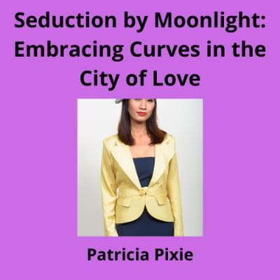 Cover for Seduction by Moonlight: Embracing Curves in the City of Love