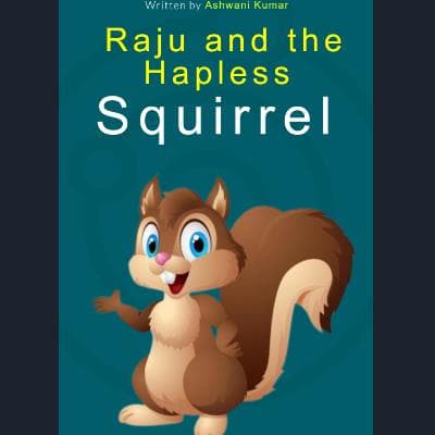 Cover for Raju and the Hapless Squirrel: An Adventure in Absurdity