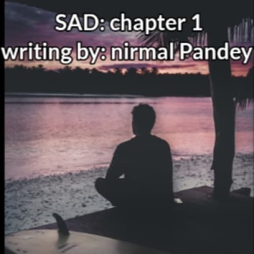 Sad: chapter 1