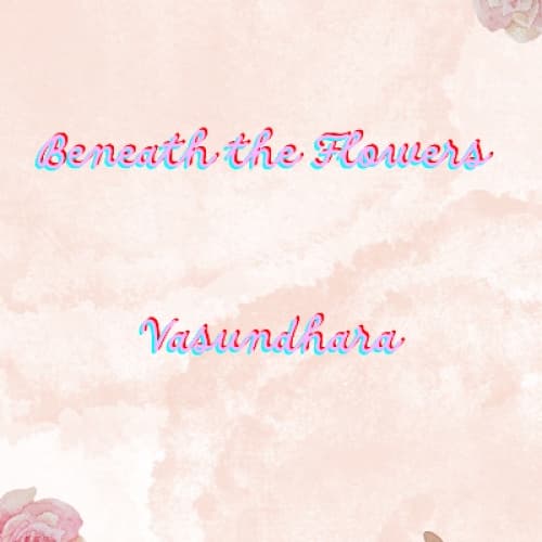 Cover for Beneath the Flowers