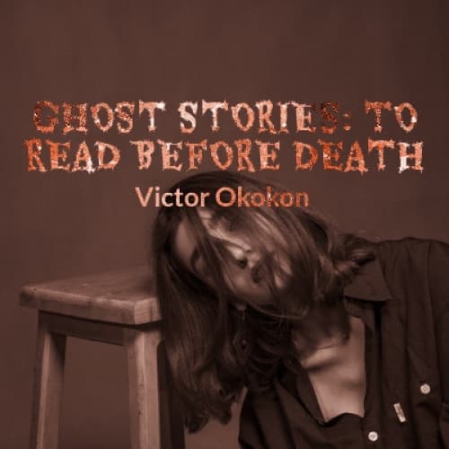Ghost Stories: To Read Before Death