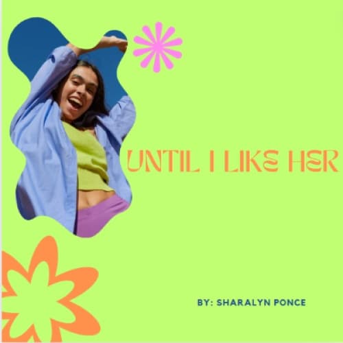 Cover for "Until I like her" by Sharalyn Ponce