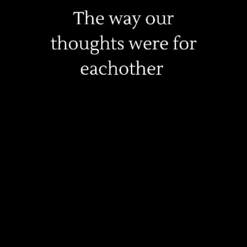 The way our thoughts were for each other