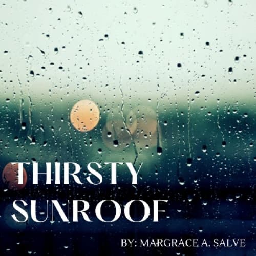 Cover for THIRSTY SUNROOF - BY: MARGRACE A. SALVE