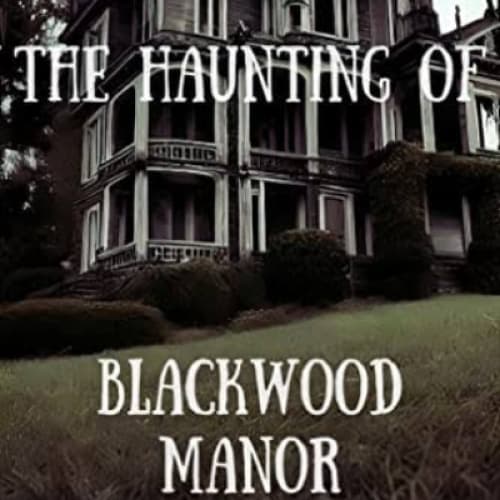 Cover for **The Haunting of Blackwood Manor**