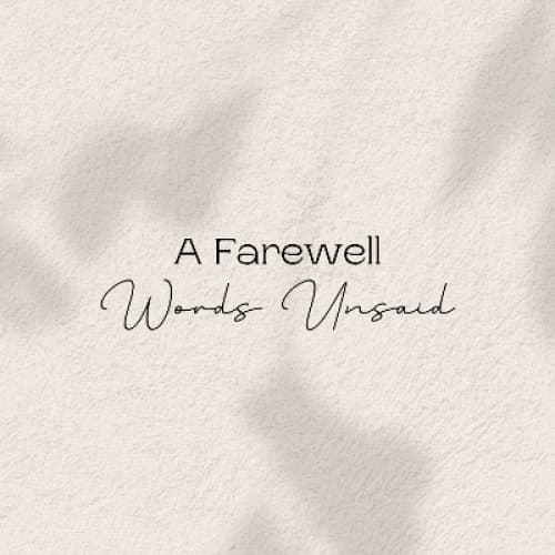 A Farewell : Words unsaid