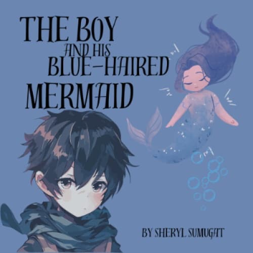 Cover for The Boy And His Blue-Haired Mermaid
