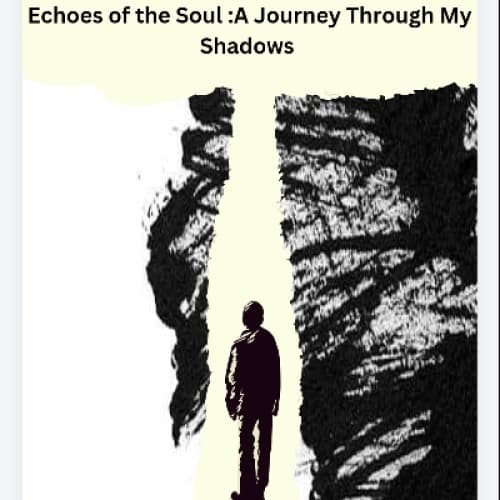 Cover for Echoes of the Soul:A Journey Through My Shadows