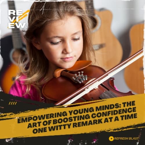 Cover for Empowering Young Minds: The Art of Boosting Confidence One Witty Remark at a Time