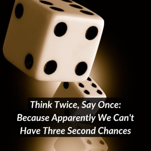 Cover for Think Twice, Say Once: Because Apparently We Can't Have Three Second Chances