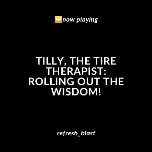 Cover for Tilly, The Tire Therapist: Rolling Out the Wisdom!