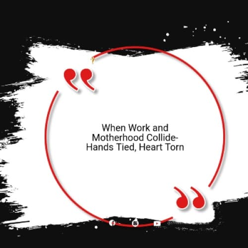 Cover for When Work and Motherhood Collide- Hands Tied, Heart Torn