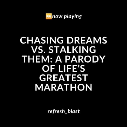 Cover for Chasing Dreams vs. Stalking Them: A Parody of Life’s Greatest Marathon