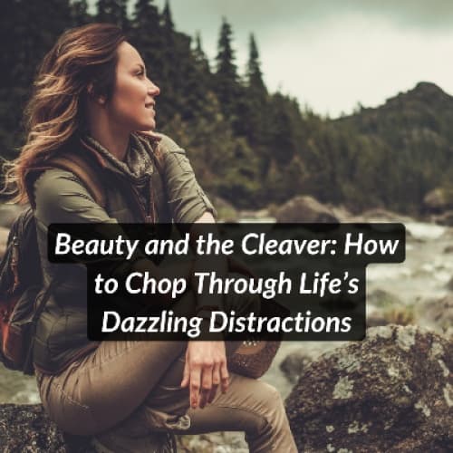 Cover for Beauty and the Cleaver: How to Chop Through Life’s Dazzling Distractions