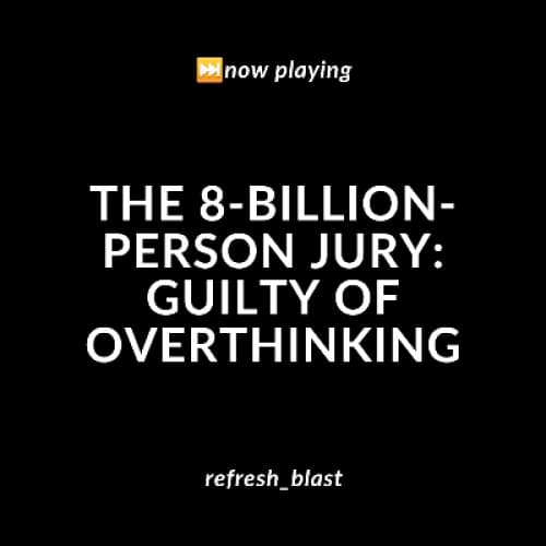 Cover for The 8-Billion-Person Jury: Guilty of Overthinking