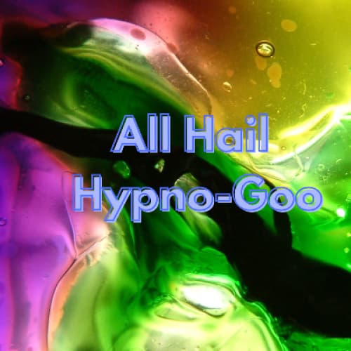Cover for All Hail Hypno-Goo