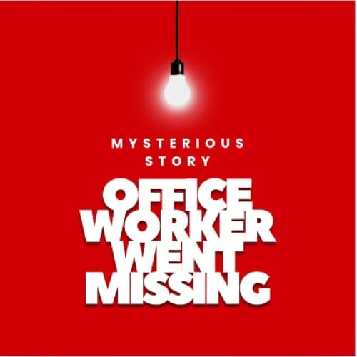 Cover for Mystery of Office Worker Who Went Missing!