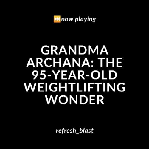 Cover for Grandma Archana: The 95-Year-Old Weightlifting Wonder