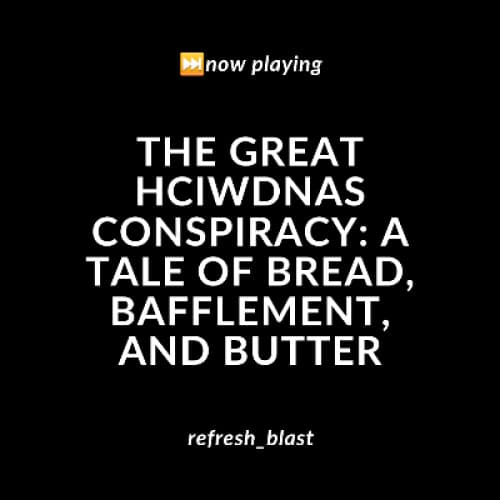 Cover for The Great Hciwdnas Conspiracy: A Tale of Bread, Bafflement, and Butter