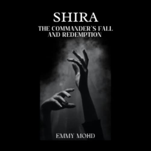 Cover for Shira: The Commander’s fall and Redemption