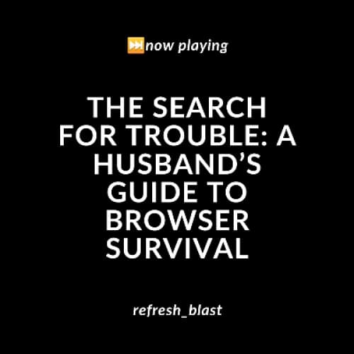 Cover for The Search for Trouble: A Husband’s Guide to Browser Survival