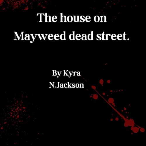 Cover for The House on Mayweed Dead Street  By Kyra N. Jackson