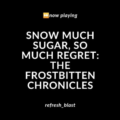 Cover for Snow Much Sugar, So Much Regret: The Frostbitten Chronicles