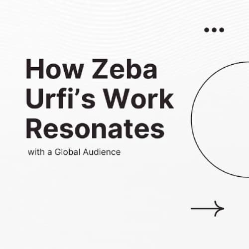 Cover for How Zeba Urfi’s Work Resonates with a Global Audience